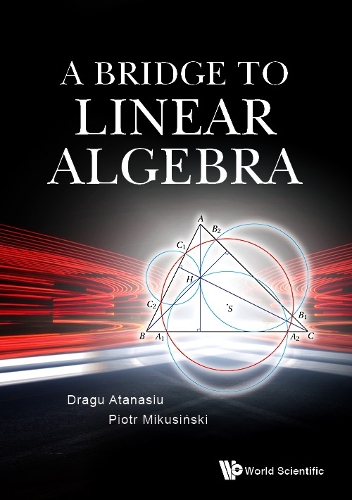 Бумажная книга «Bridge To Linear Algebra, A», авторов Драгу Атанасиу, Петр Микушинский - фото №1
