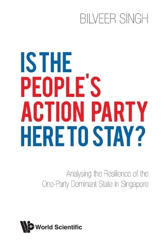 Бумажная книга «Is The People's Action Party Here To Stay?: Analysing The Resilience Of The One-party Dominant State In Singapore», автор Билвир Сингх - фото №1