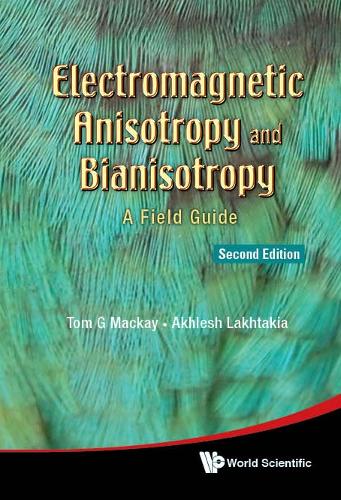 Бумажная книга «Electromagnetic Anisotropy And Bianisotropy: A Field Guide», авторов Ахлеш Лакхтакиа, Том Г. Маккей - фото №1