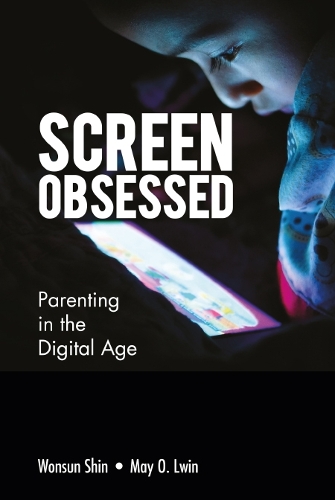 Бумажная книга «Screen-obsessed: Parenting In The Digital Age», авторов Май О Лвин, Вонсун Шин - фото №1