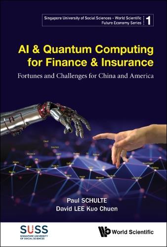 [object Object] «Ai & Quantum Computing For Finance & Insurance: Fortunes And Challenges For China And America», авторов Дэвид Куо Чуен Ли, Пол Шульте - фото №1