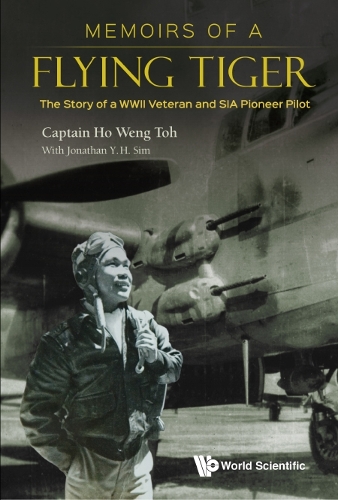 Бумажная книга «Memoirs Of A Flying Tiger: The Story Of A Wwii Veteran And Sia Pioneer Pilot», автор Венг Тох Хо - фото №1