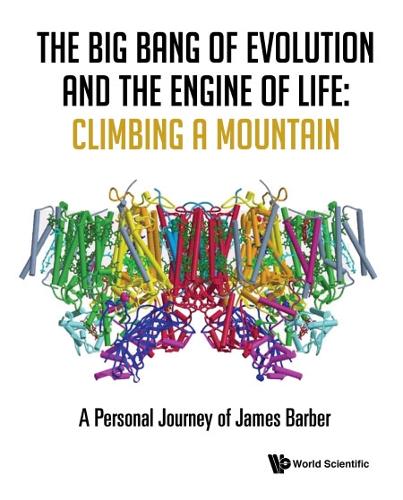 Бумажная книга «Big Bang Of Evolution And The Engine Of Life, The: Climbing A Mountain - A Personal Journey Of James Barber», автор Джеймс Барбер - фото №1