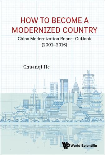 Бумажная книга «How To Become A Modernized Country: China Modernization Report Outlook (2001-2016)», автор Чуаньци Хэ - фото №1