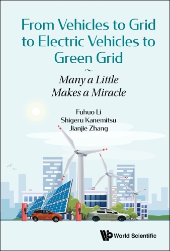 Бумажная книга «From Vehicles To Grid To Electric Vehicles To Green Grid: Many A Little Makes A Miracle», авторов Фухуо Ли, Цзяньцзе Чжан, Шигеру Канемицу - фото №1