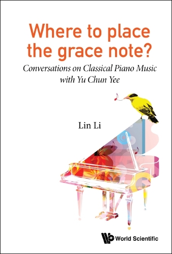 Бумажная книга «Where To Place The Grace Note?: Conversations On Classical Piano Music With Yu Chun Yee», автор Линь Ли - фото №1
