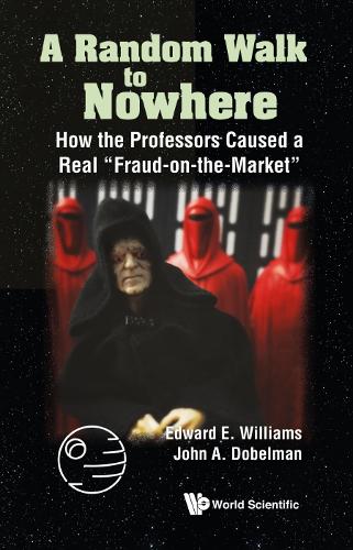 Бумажная книга «Random Walk To Nowhere, A: How The Professors Caused A Real "Fraud-on-the-market"», авторов Эдвард Э. Уильямс, Джон А Добельман - фото №1