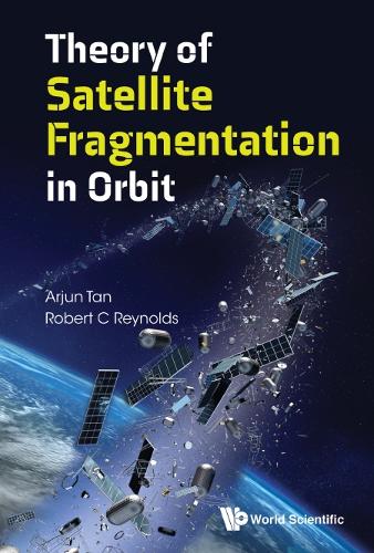 Бумажная книга «Theory Of Satellite Fragmentation In Orbit», авторов Арджун Тан, Роберт К. Рейнольдс - фото №1