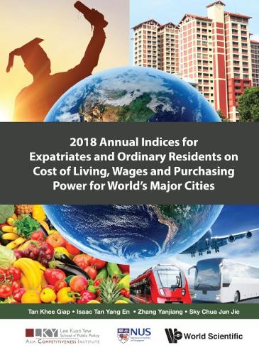 Бумажная книга «2018 Annual Indices For Expatriates And Ordinary Residents On Cost Of Living, Wages And Purchasing Power For World's Major Cities», авторов Айзек Янг Эн Тан, Кхи Гиап Тан, Скай Джун Цзе Чуа, Яньцзян Чжан - фото №1