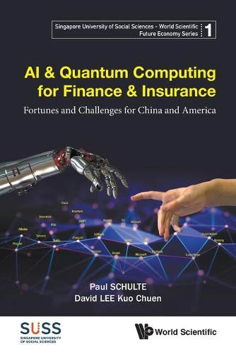 Бумажная книга «Ai & Quantum Computing For Finance & Insurance: Fortunes And Challenges For China And America», авторов Дэвид Куо Чуен Ли, Пол Шульте - фото №1