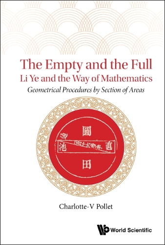 Бумажная книга «Empty And The Full, The: Li Ye And The Way Of Mathematics - Geometrical Procedures By Section Of Areas», автор Шарлотта-В Поллет - фото №1