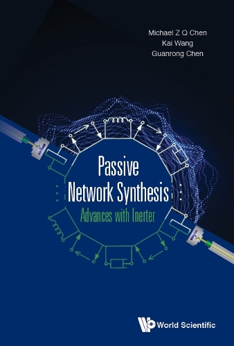 [object Object] «Passive Network Synthesis: Advances With Inerter», авторів Гуаньрун Чень, Кай Ван, Майкл Жицян Чен - фото №1