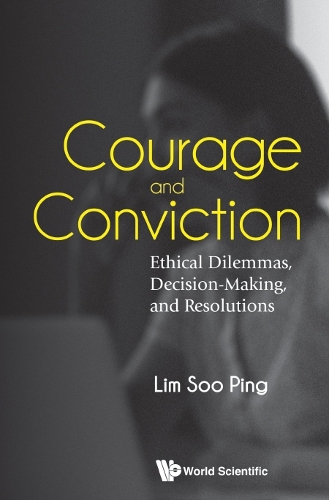 Бумажная книга «Courage And Conviction: Ethical Dilemmas, Decision-making, And Resolutions», автор Су Пинг Лим - фото №1
