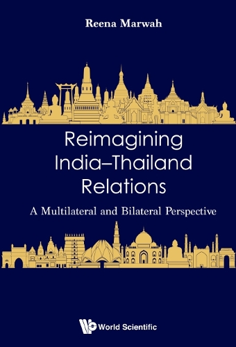 Бумажная книга «Reimagining India-thailand Relations: A Multilateral And Bilateral Perspective», автор Рина Марвах - фото №1