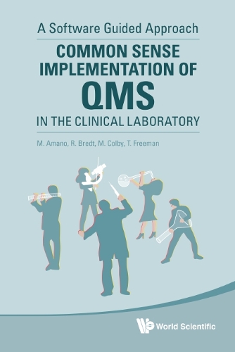 Бумажная книга «Common Sense Implementation Of Qms In The Clinical Laboratory: A Software Guided Approach», авторов Марк А Колби, Масахико Амано, Роберт Бредт, Трент Фримен - фото №1