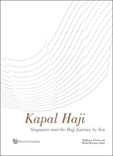 Бумажная книга «Kapal Haji: Singapore And The Hajj Journey By Sea», авторов Энтони Грин, Мохд Раман Дауд - фото №1