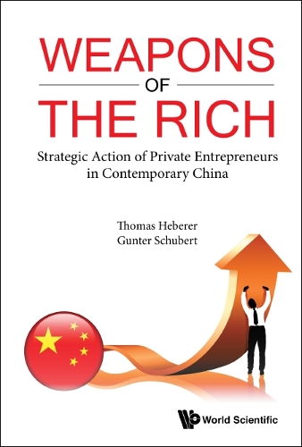 Паперова книга «Weapons Of The Rich. Strategic Action Of Private Entrepreneurs In Contemporary China», авторів Ґюнтер Шуберт, Томас Хеберер - фото №1