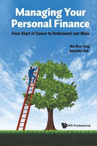 Бумажная книга «Managing Your Personal Finance: From Start Of Career To Retirement And More», авторов Бенедикт Сенг Ки Кох, Вай Мун Фонг - фото №1