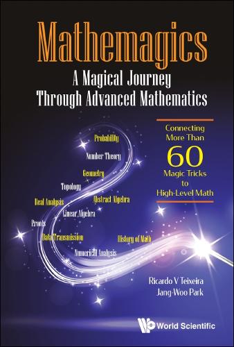 Паперова книга «Mathemagics: A Magical Journey Through Advanced Mathematics - Connecting More Than 60 Magic Tricks To High-level Math», авторів Чан Ву Парк, Рікардо В. Тейшейра - фото №1