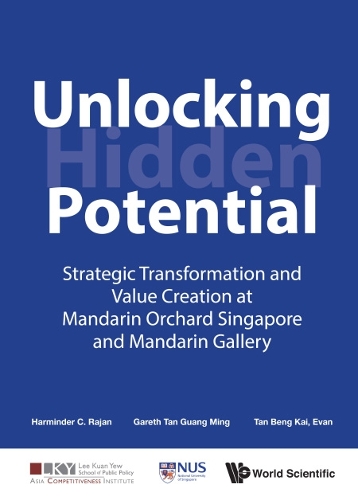 Бумажная книга «Unlocking Hidden Potential: Strategic Transformation And Value Creation At Mandarin Orchard Singapore And Mandarin Gallery», авторов Эван Бенг Кай Тан, Гарет Гуан Минг Тан, Харминдер С Раджан - фото №1
