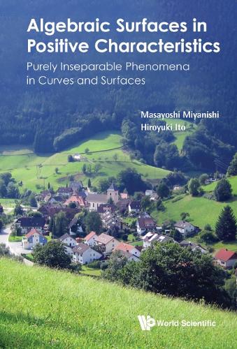 Бумажная книга «Algebraic Surfaces In Positive Characteristics: Purely Inseparable Phenomena In Curves And Surfaces», авторов Хироюки Ито, Масаёси Мияниши - фото №1