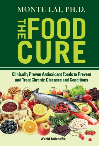 Paper book «Food Cure, The: Clinically Proven Antioxidant Foods To Prevent And Treat Chronic Diseases And Conditions», author Monte Lai - фото №1