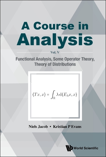[object Object] «Course In Analysis, A - Vol V: Functional Analysis, Some Operator Theory, Theory Of Distributions», авторов Кристиан П. Эванс, Нильс Якоб - фото №1