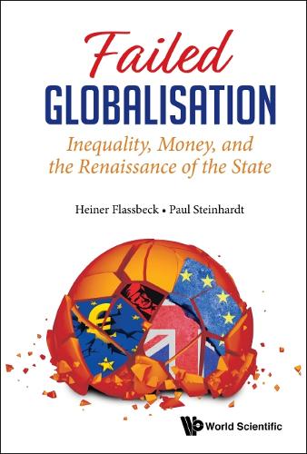 Бумажная книга «Failed Globalisation: Inequality, Money, And The Renaissance Of The State», авторов Хайнер Флассбек, Пол Штайнхардт - фото №1