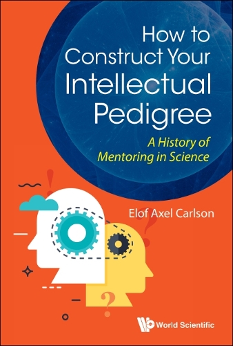 Паперова книга «How To Construct Your Intellectual Pedigree: A History Of Mentoring In Science», автор Елоф Аксель Карлсон - фото №1