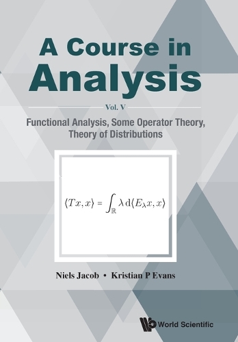 [object Object] «Course In Analysis, A - Vol V: Functional Analysis, Some Operator Theory, Theory Of Distributions», авторов Кристиан П. Эванс, Нильс Якоб - фото №1