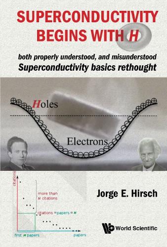 Бумажная книга «Superconductivity Begins With H: Both Properly Understood, And Misunderstood: Superconductivity Basics Rethought», автор Хорхе Э. Хирш - фото №1