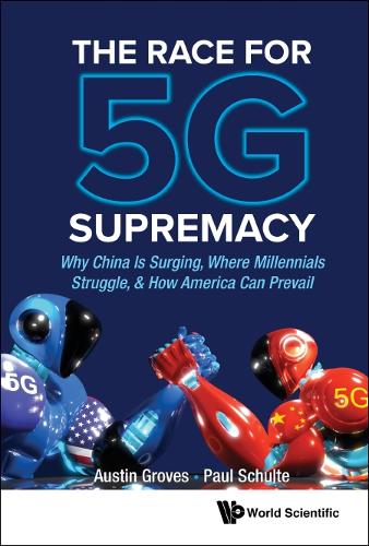 Бумажная книга «Race For 5g Supremacy, The: Why China Is Surging, Where Millennials Struggle, & How America Can Prevail», авторов Остин Гровс, Пол Шульте - фото №1