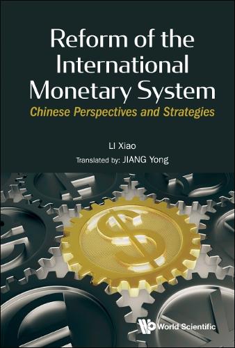 Бумажная книга «Reform Of The International Monetary System: Chinese Perspectives And Strategies», автор Сяо Ли - фото №1
