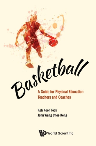 Паперова книга «Basketball: A Guide For Physical Education Teachers And Coaches», авторів Джон Чі Кенг Ванг, Кун Тек Кох - фото №1