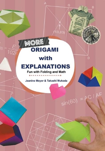 Бумажная книга «More Origami With Explanations: Fun With Folding And Math», авторов Жанин Мейер, Такаси Мукода - фото №1