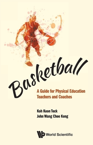 Паперова книга «Basketball: A Guide For Physical Education Teachers And Coaches», авторів Джон Чі Кенг Ванг, Кун Тек Кох - фото №1