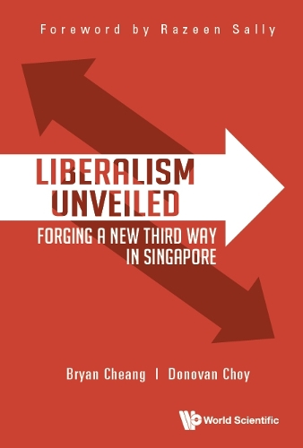 Бумажная книга «Liberalism Unveiled: Forging A New Third Way In Singapore», авторов Брайан И Да Чанг, Донован Чой - фото №1