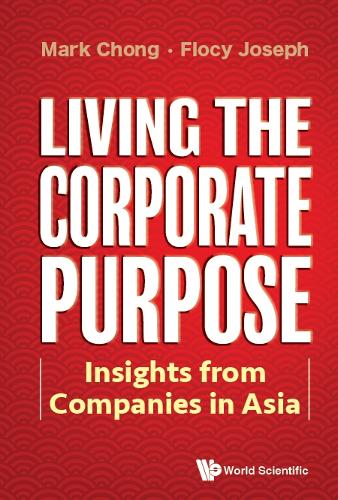 Бумажная книга «Living The Corporate Purpose: Insights From Companies In Asia», авторов Флоси Джозеф, Марк Чонг - фото №1