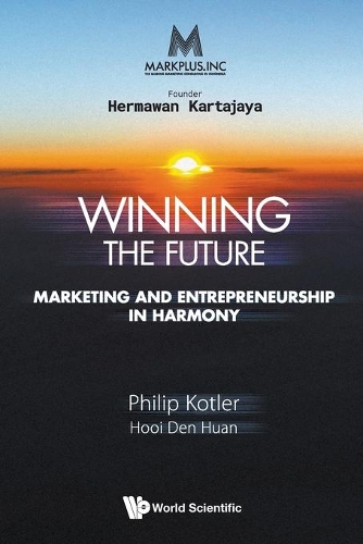 Бумажная книга «Markplus Inc: Winning The Future - Marketing And Entrepreneurship In Harmony», авторов Ден Хуан Хуи, Филип Котлер - фото №1