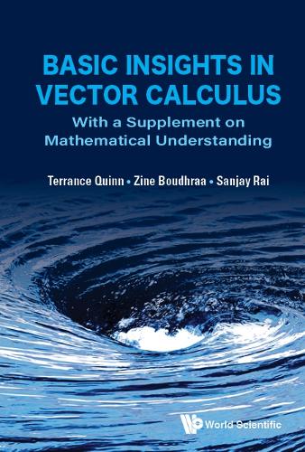 Бумажная книга «Basic Insights In Vector Calculus: With A Supplement On Mathematical Understanding», авторов Санджай Рай, Терренс Дж Куинн, Зине Будраа - фото №1
