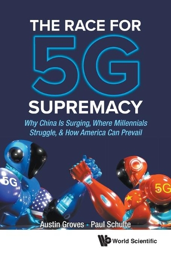 Бумажная книга «Race For 5g Supremacy, The: Why China Is Surging, Where Millennials Struggle, & How America Can Prevail», авторов Остин Гровс, Пол Шульте - фото №1