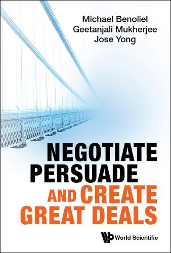Бумажная книга «Negotiate, Persuade And Create Great Deals», авторов Геетанджали Мукерджи, Хосе Джин Чуань Йонг, Майкл Бенолиэль - фото №1