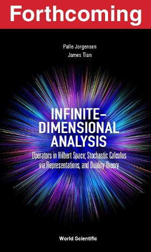 Паперова книга «Infinite-dimensional Analysis: Operators In Hilbert Space; Stochastic Calculus Via Representations, And Duality Theory», авторів Джеймс Тян, Палле Йоргенсен - фото №1