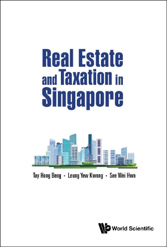Паперова книга «Real Estate And Taxation In Singapore», авторів Хон Бенг Тей, Вей Хва Сі, Ю Квонг Леонг - фото №1