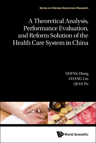 Бумажная книга «A Theoretical Analysis, Performance Evaluation, and Reform Solution of the Health Care System in China», авторов Хон Шенг, Линь Чжан, Пу Цянь - фото №1