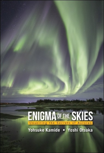 Паперова книга «Enigma Of The Skies: Unveiling The Secrets Of Auroras», авторів Йохсуке Каміде, Йоші Оцука - фото №1