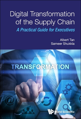 Бумажная книга «Digital Transformation of the Supply Chain: A Practical Guide for Executives», авторов Альберт Тан, Самир Шукла - фото №1