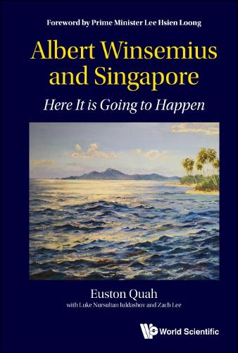Паперова книга «Albert Winsemius And Singapore: Here It Is Going To Happen», авторів Юстон Куа, Люк Нурсултан Юлдашов, Зак Лі - фото №1