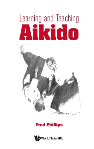 Бумажная книга «Learning And Teaching Aikido», автор Фред Янг Филлипс - фото №1