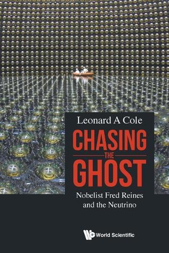 Бумажная книга «Chasing The Ghost: Nobelist Fred Reines And The Neutrino», автор Леонард А. Коул - фото №1